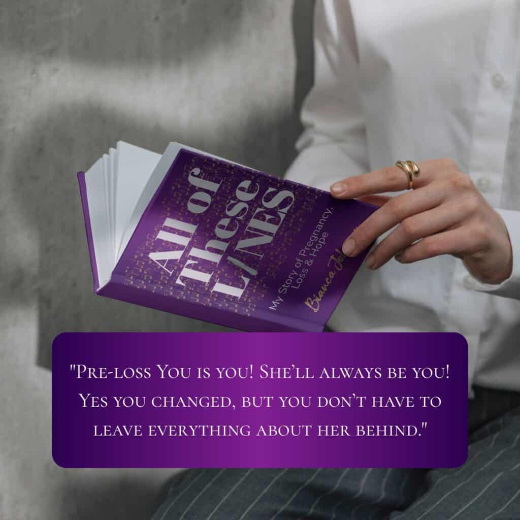 Pre-loss You is you! She’ll always be you! Yes you changed, but you don’t have to leave everything about her behind.
