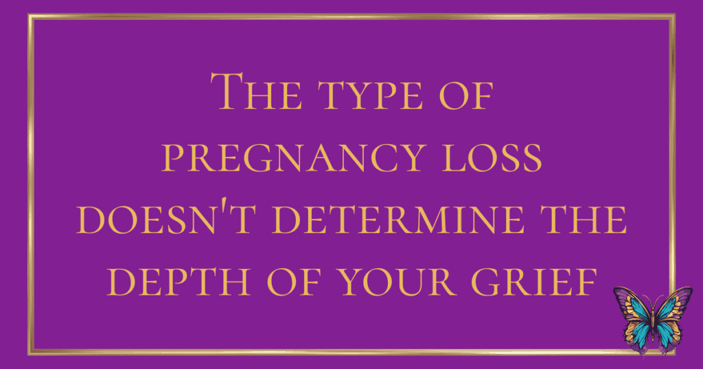 Image with Quote "The type of pregnancy loss doesn't determine the depth of your grief"